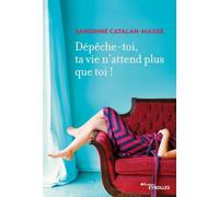 Dépêche-toi, ta vie n'attend plus que toi !