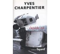 Dépêche-toi - Yves Charpentier - Fayard - broché - Roman