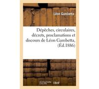 Dépêches, circulaires, décrets, proclamations et discours de Léon Gambetta, (Éd.1886) - Léon Gambetta - Hachette Bnf - broché - Livre