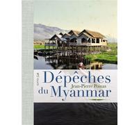 Depeches du myanmar Au fil des jours dans la Birmanie singulière - Jean-Pierre Poinas - Elytis Eds - relié - Roman