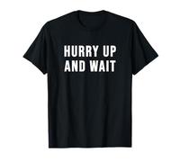 Dépêchez-Vous et Attendez T-Shirt