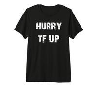 Dépêchez-Vous TF Up Funny T-Shirt Haut de Gamme