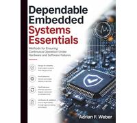 Dependable Embedded Systems Essentials: Methods for Ensuring Continuous Operation Under Hardware and Software Failures