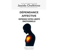 Dépendance Affective: Reprenez votre liberté émotionnelle