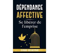 Dépendance affective: Se libérer de l’emprise