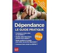 Dépendance, le guide pratique 2024: Le guide pratique