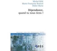 Dépendance, quand tu nous tiens ! Marie-Françoise Bonicel (Auteur), Didier Martz (Auteur), Michel Billé (Auteur), Hélène Genet (Préface)