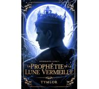 Dépendantes, La Prophétie de la Lune Vermeille - tome 2