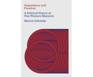 Dependence and Freedom: A Political Theory of Non-Western Marxism