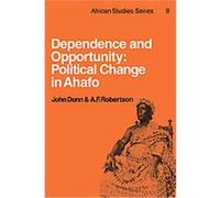 Dependence and Opportunity, African Studies Series A.F. Robertson, John Dunn (Auteur)