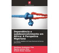 Dependência e subdesenvolvimento em África: A Perspetiva Nigeriana: e o retrato mediático do Corpo Nacional de Serviço para Jovens