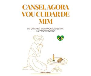 DEPENDÊNCIA EMOCIONAL: COMO SE LIBERTAR DE RELACIONAMENTOS TÓXICOS E RECUPERAR SUA AUTOESTIMA: CANSEI, AGORA VOU CUIDAR DE MIM