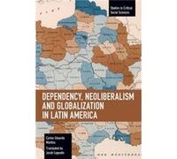 Dependency Neoliberalism and Globalization in Latin America by Carlos Eduardo Martins Carlos Eduardo Martins (Auteur)