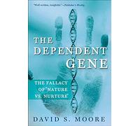 Dependent Gene: The Fallacy of "Nature vs. Nurture"
