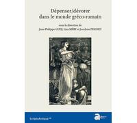 Dépenser/Dévorer Dans Le Monde Gréco-Romain