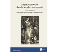 Dépenser/dévorer dans le monde gréco-romain - Jean-Philippe Guez - Ausonius Eds - broché - Essai