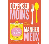 Dépenser moins Manger mieux La méthode - Mélanie Mardelay - La Plage Editeur - broché - Guide