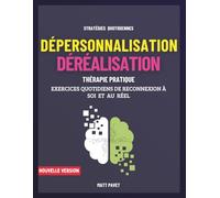 Dépersonnalisation et Déréalisation: Exercices quotidiens de Reconnexion à Soi et au Réel