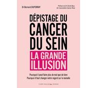 Depistage du cancer du sein - la grande illusion - Cécile Bour - Thierry Souccar Eds - broché - Guide