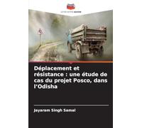 Déplacement et résistance: une étude de cas du projet Posco, dans l'Odisha