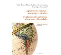 Déplacements culturels : migrations et identités - Desplazamientos culturales: migraciones e identid Edition bilingue français-espagnol - Flores Célia Navarro - Peter Lang - broché - Essai