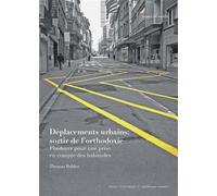 Déplacements urbains : sortir de l'orthodoxie Plaidoyer pour une prise en compte des habitudes. - Thomas Buhler - Presses Polytechniques Romandes - broché - Essai