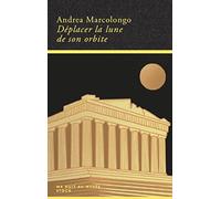 Andrea Marcolongo – Déplacer la lune de son orbite – Roman – Broché