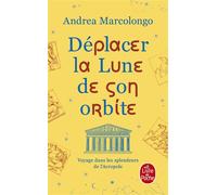 Déplacer la lune de son orbite - Andrea Marcolongo - Lgf - Poche - Roman