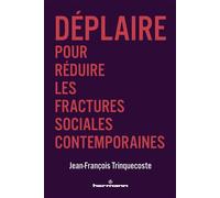 Déplaire Pour réduire les fractures sociales contemporaines - Jean-François Trinquecoste - Hermann - broché - Essai