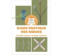 Dépli-mémo : Guide pratique des n uds - Bricolage - Bivouac - Escalade - Nautisme