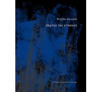Déplier les silences 2022 - Mouchel Brigitte - Isabelle Sauvage - broché - Poésie