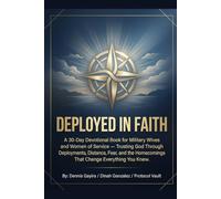 DEPLOYED IN FAITH: A 30-Day Devotional Book for Military Wives and Women of Service - Trusting God Through Deployments, Distance, Fear, and the Homecomings That Change Everything You Knew.