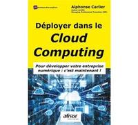 Déployer dans le cloud computing Alphonse Carlier (Auteur)