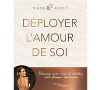 Chloé Bloom – Déployer l'amour de soi – Renouez avec vous et révélez votre flamme intérieure