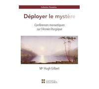 Déployer le mystère - Conférences monastiques sur l'Année liturgique