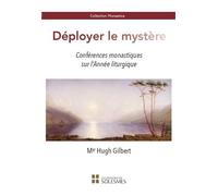Déployer le mystère - Conférences monastiques sur l'Année liturgique