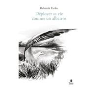 Déployer sa vie comme un albatros