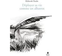 Déployer sa vie comme un albatros