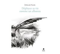 Déborah Pardo – Déployer sa vie comme un albatros – Guide – Broché
