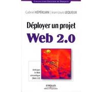 Déployer un projet Web 2.0 Gabriel Képéklian (Auteur), Jean-Louis Lequeux (Auteur)