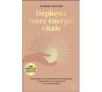 Déployez votre énergie vitale Thierry Gautier (Auteur)