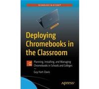 Deploying Chromebooks in the Classroom by Guy HartDavis Inconnu (Auteur)
