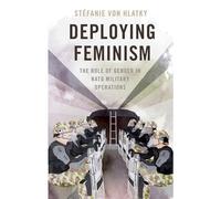 Deploying Feminism: The Role of Gender in NATO Military Operations