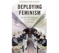 Deploying Feminism - von Hlatky Stefanie Associate Professor of Political Studies Associate Professor of Political Studies Queens University - Oxford Univ von Hlatky Stefanie Associate Professor of Po