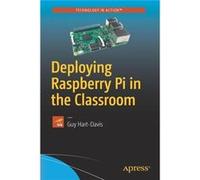Deploying Raspberry Pi in the Classroom - Guy HartDavis - APress - Livre en Anglais - Paperback Guy HartDavisGuy HartDavis (Auteur)