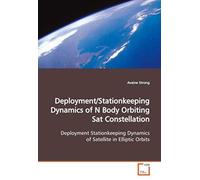 Deployment/Stationkeeping Dynamics Of N Body Orbiting Sat Constellation: Deployment Stationkeeping Dynamics Of Satellite In Elliptic Orbits