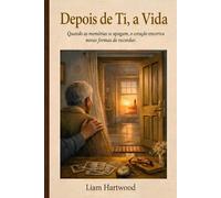 Depois de ti, a vida.: Um romance inesquecível sobre segundas oportunidades, coragem e o poder de amar outra vez.