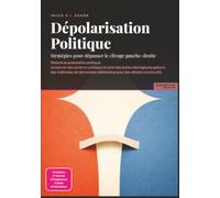Dépolarisation Politique: Stratégies pour dépasser le clivage gauche-droite