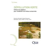 Dépollution verte Utiliser les végétaux pour réhabiliter les milieux contaminés - Domenico Morabito - Quae - broché - Etude