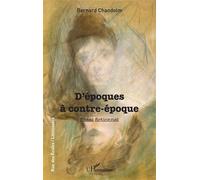 D'époques à contre-époque Essai fictionnel - Bernard Chandolm - L'harmattan - broché - Essai